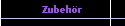 Zubehr